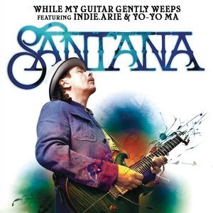 Santana2010《While My Guitar Gently Weeps - Single (feat. India.Arie & Yo-Yo Ma)》专辑封面图片.jpg