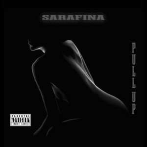 Sarafina2021《Pull Up (Explicit)》专辑封面图片.jpg