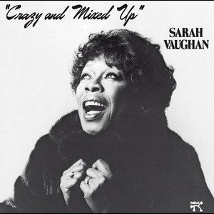 Sarah Vaughan1982《Crazy And Mixed Up》专辑封面图片.jpg