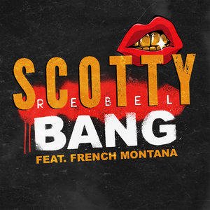 Scotty Rebel2013《Bang (feat. French Montana) - Single》专辑封面图片.jpg