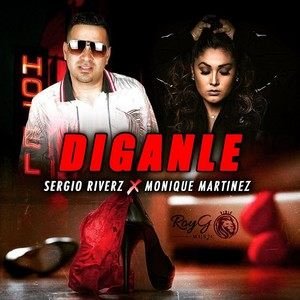 Sergio Riverz2020《Diganle (feat. Monique Martinez)》专辑封面图片.jpg