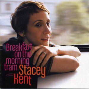 Stacey Kent2007《Breakfast On The Morning Tram Deluxe Edition》专辑封面图片.jpg