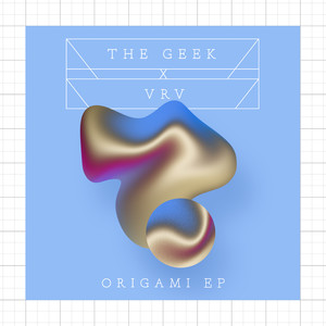 The Geek x Vrv2016《Origami - EP》专辑封面图片.jpg