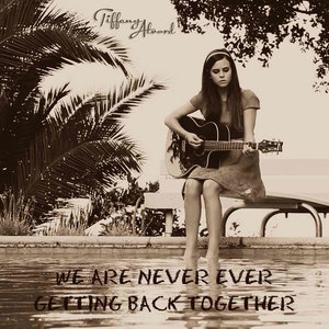 Tiffany Alvord2012《We Are Never Ever Getting Back Together - Single》专辑封面图片.jpg