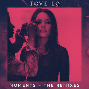 Tove Lo2016《Moments (The Remixes)》专辑封面图片.jpg