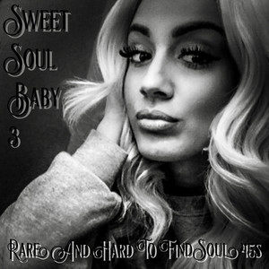 Various Artists2020《Sweet Soul Baby 3 - Rare and Hard to Find Soul 45s》专辑封面图片.jpg