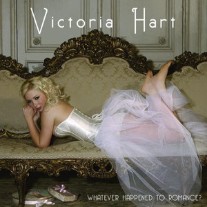 Victoria Hart2007《Whatever Happened to Romance》专辑封面图片.jpg