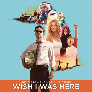 Wish I Was Here2014《Wish I Was Here (Music From The Motion Picture) (希望我在这儿心在彼处 电影原声带)》专辑封面图片.jpg