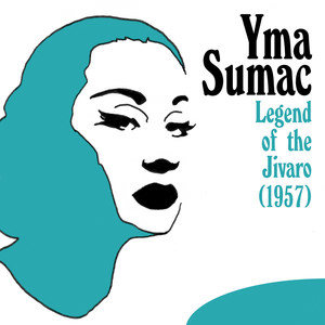 Yma Sumac2012《Legend of the Jivaro (1957)》专辑封面图片.jpg