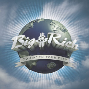 Big & Rich2005《Comin' To Your City (Revised)》专辑封面图片.jpg