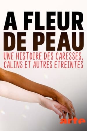 A fleur de peau Une histoire des caresses, calins et autres étreintes - 2021高清海报.jpg