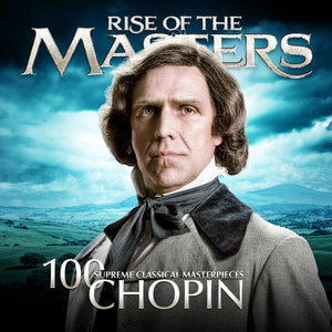 Classical Artists2011《Chopin 100 Supreme Classical Masterpie  Rise of the Masters》专辑封面图片.jpg