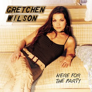 Gretchen Wilson2004《Here For The Party》专辑封面图片.jpg