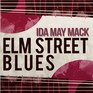 Ida May MacK2015《Elm Street Blues》专辑封面图片.jpg