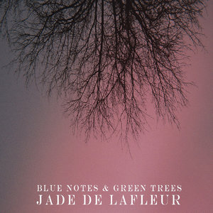 Jade De Lafleur2013《Blue Notes and Green Trees (feat. Kafele Bandele) - Single》专辑封面图片.jpg