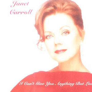 Janet Carroll2000《I Can't Give You Anything But Love (我只能给你爱)》专辑封面图片.jpg