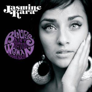 Jasmine Kara2010《Blues Ain’t Nothing But A Good Woman Gone Bad》专辑封面图片.jpg