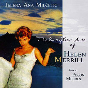 Jelena Ana Milcetic2010《The Brazilian Side Of Helen Merrill》专辑封面图片.jpg