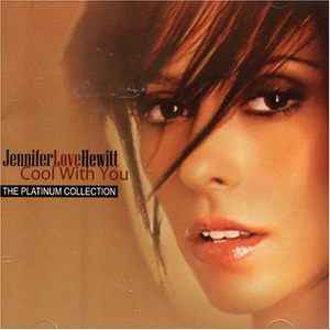 Jennifer Love Hewitt2006《Cool With You Platinum Collection》专辑封面图片.jpg