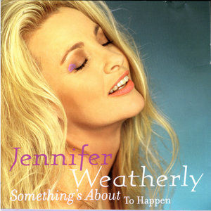 Jennifer Weatherly2006《Something's About To Happen》专辑封面图片.jpg