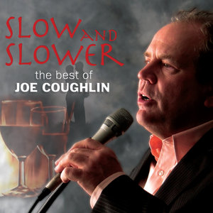 Joe Coughlin2011《Slow and Slower - The Best of Joe Coughlin》专辑封面图片.jpg