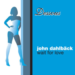 John Dahlbäck2004《Wait For Love》专辑封面图片.jpg