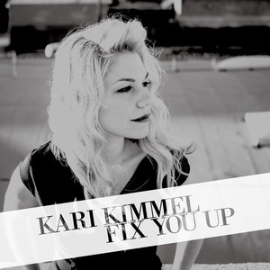 Kari Kimmel2013《Fix You Up》专辑封面图片.jpg