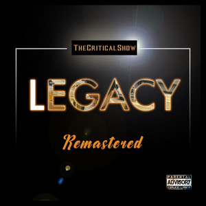 TheCriticalShow2013《Legacy (Remastered) [Explicit]》专辑封面图片.jpg