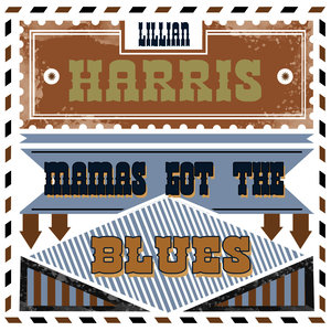 Lillian Harris2015《Mama's Got the Blues》专辑封面图片.jpg