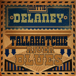 Mattie Delaney2015《Tallahatchie River Blues》专辑封面图片.jpg