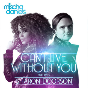 Mischa Daniels2013《Can't Live Without You (feat. Sharon Doorson) - Single》专辑封面图片.jpg