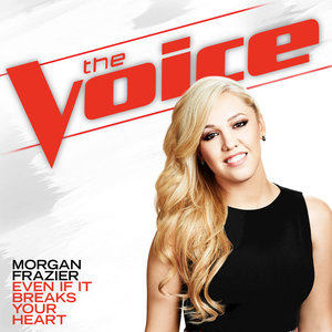 Morgan Frazier2015《Even If It Breaks Your Heart (The Voice Performance)》专辑封面图片.jpg