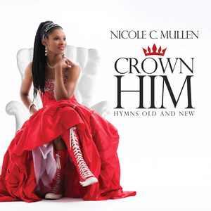 Nicole C. Mullen2013《Crown Him Hymns Old and New》专辑封面图片.jpg