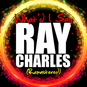 Ray Charles2012《What'd I Say (Remastered)》专辑封面图片.jpg