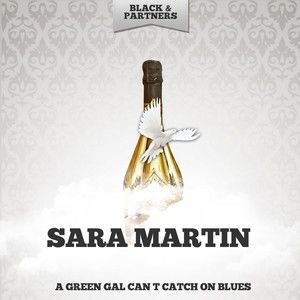 Sara Martin2019《A Green Gal Can t Catch On Blues》专辑封面图片.jpg