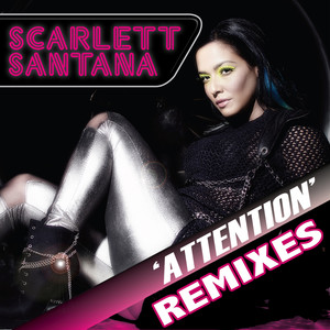 Scarlett Santana2013《Attention Remixes》专辑封面图片.jpg