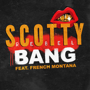 Scotty Rebel2013《Bang (feat. French Montana) - Single》专辑封面图片.jpg