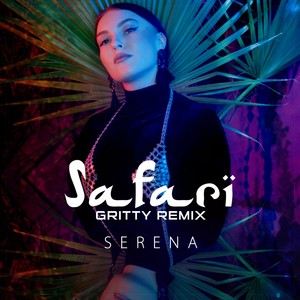 Serena2019《Safari (Gritty Remix)》专辑封面图片.jpg