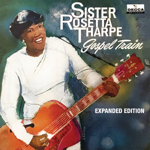 Sister Rosetta Tharpe1958《Gospel Train (Expanded Edition)》专辑封面图片.jpg