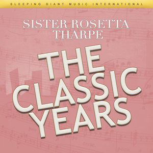 Sister Rosetta Tharpe2012《The Classic Years》专辑封面图片.jpg