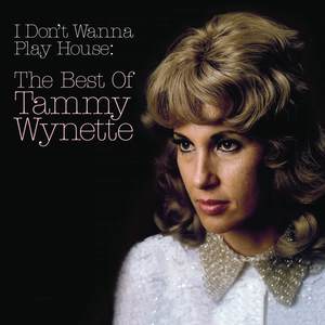 Tammy Wynette2009《I Don't Wanna Play House The Best Of Tammy Wynette》专辑封面图片.jpg